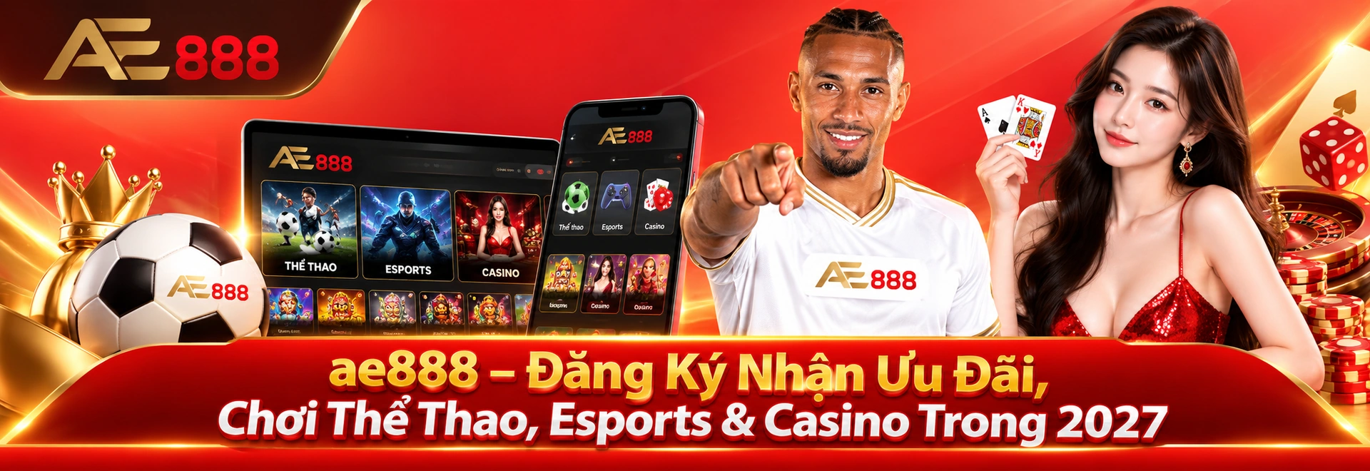 ae888 – Đăng Ký Nhận Ưu Đãi, Chơi Thể Thao, Esports & Casino Trong 2027